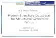 Protein Structure Database for Structural Genomics Group Jessica Lau December 13, 2004 M.S. Thesis Defense
