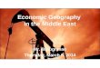 Economic Geography in the Middle East Mr. Broughman Thursday, March 6, 2014