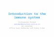 Introduction to the immune system Vivekanandan Perumal vperumal@bioschool.iitd.ac.in 011-26597532 Office hours Wednesday and Friday 5-6pm