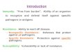 Introduction Immunity: “Free from burden”. Ability of an organism to recognize and defend itself against specific pathogens or antigens. Resistance: Ability