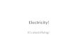 Electricity! It’s electrifying!. What‘s Electricity? Def: it is the phenomena caused by positive and negative charges There are two types of electricity