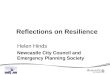 Reflections on Resilience Helen Hinds Newcastle City Council and Emergency Planning Society
