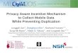 1 Privacy Aware Incentive Mechanism to Collect Mobile Data While Preventing Duplication Junggab Son*, Donghyun Kim*, Rasheed Hussain**, Sung-Sik Kwon*,