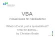 21.12.2015 1 VBA (Visual Basic for Applications) What is Excel, just a spreadsheet? Time for demos... by Christian Brade