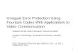 1 Unequal Error Protection Using Fountain Codes With Applications to Video Communication Shakeel Ahmad, Raouf Hamzaoui, Marwan Al-Akaidi Faculty of Technology,