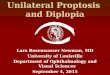 Unilateral Proptosis and Diplopia Lara Rosenwasser Newman, MD University of Louisville Department of Ophthalmology and Visual Sciences September 4, 2015