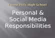 Personal & Social Media Responsibilities.  If you’ve ever written a blog entry, posted a comment or reply on a website, uploaded a video to YouTube,