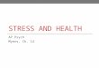 STRESS AND HEALTH AP Psych Myers, Ch. 14. Stress The process by which we perceive and respond to certain events, called stressors, that we appraise as