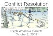 Conflict Resolution Ralph Whalen & Parents October 2, 2009