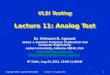Copyright 2005, Agrawal & BushnellLecture 11: Analog Test1 VLSI Testing Lecture 11: Analog Test Dr. Vishwani D. Agrawal James J. Danaher Professor of Electrical