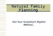 Natural Family Planning Not Your Grandma’s Rhythm Method…