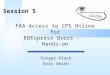 FAA Access to CPS Online for EDExpress Users - Hands-on Ginger Klock Eric Smith Session 5
