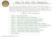 Prepared by ASM Research, Inc. How to Run CES Reports This tutorial is designed to help the first time CHRTAS Agency Training Coordinator user access CES