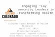 Engaging “Lay” Community Leaders in Transforming Health Colorado State Network of Health Alliances April 14 th, 2015 Eliana Mastrangelo Lead Organizer,