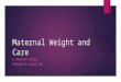Maternal Weight and Care A LANDSCAPE REVIEW PREPARED BY NICOLE LEE