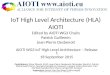IoT High Level Architecture (HLA) AIOTI Edited by AIOTI WG3 Chairs Patrick Guillemin Jean-Pierre Desbenoit AIOTI WG3 IoT High Level Architecture – Release