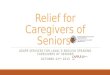 Relief for Caregivers of Seniors AGAPE SERVICES FOR LAVAL’S ENGLISH SPEAKING CAREGIVERS OF SENIORS OCTOBER 22 ND 2015
