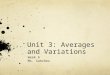 Unit 3: Averages and Variations Week 6 Ms. Sanchez
