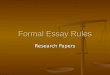 Formal Essay Rules Research Papers. AP Research Paper Use the formula for the MP 1 Essay Use the formula for the MP 1 Essay Plot + Device = Meaning Plot