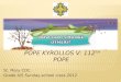 St. Mary COC Grade 4/5 Sunday-school class 2012. Kyrollos V: 1874-1927 112 th Coptic Pope Shenouda III: 1971-2012 117 th Coptic Pope Kyrollos VI: 1959-1971