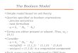 The Boolean Model Simple model based on set theory Queries specified as boolean expressions –precise semantics –neat formalism –q = k a  (k b   k c