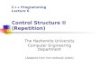 C++ Programming Lecture 6 Control Structure II (Repetition) The Hashemite University Computer Engineering Department (Adapted from the textbook slides)
