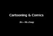 Cartooning & Comics Art – Ms. Crump. Project Requirements Character Sketches – Rough draft – Front view – Side view Character Description – Name – Personality