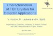 Department of Chemistry, University of Helsinki, Finland METOREX International Oy, Espoo, Finland Characterisation of TlBr Crystals for Detector Applications