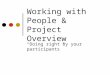 Working with People & Project Overview “Doing right by your participants”