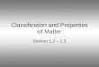 Classification and Properties of Matter Section 1.2 – 1.3