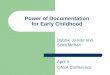 Power of Documentation for Early Childhood Bobbie Jo Kite and Scott Mohan April 5 CASA Conference