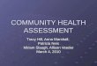 COMMUNITY HEALTH ASSESSMENT Tracy Hill, Anna Marshall, Patricia Neis Miriam Slaugh, Allison Veeder March 4, 2010