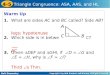 Holt Geometry 4-5 Triangle Congruence: ASA, AAS, and HL Warm Up 1. What are sides AC and BC called? Side AB? 2. Which side is in between A and C? 3