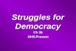 Struggles for Democracy Ch 35 1945-Present. DemocracyGov.’t by the people Direct democracy (when all citizens meet to pass laws) isn’t practical for nations