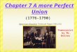 1 Chapter 7 A more Perfect Union (1776-1790) (American Republic Textbook Pages 190-215) Powerpoint by Mr. Belter