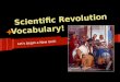Scientific Revolution Vocabulary! Let's begin a New Unit!
