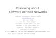 Reasoning about Software Defined Networks Shachar Itzhaky & Mooly Sagiv msagiv@acm.org 03-640-7606 Tel Aviv University Thursday 16-18 (Physics 105) Monday