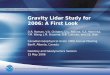 Gravity Lidar Study for 2006: A First Look D.R. Roman, V.A. Childers, D.L. Rabine, S.A. Martinka, Y.M. Wang, J.M. Brozena, S.B. Luthcke, and J.B. Blair