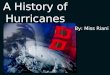 A History of Hurricanes By: Miss Riani Hurricane Hugo G Occurred: September 1989 G Category: 4 G Landfall: Charleston, South Carolina G Deaths: 50 G