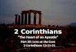 2 Corinthians “The Heart of an Apostle” Part 20: Love at the Core 2 Corinthians 12:11-21 2 Corinthians “The Heart of an Apostle” Part 20: Love at the Core