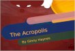The Acropolis By Ginny Haynes. History The Athens Acropolis is an ancient monument built high on a rock outcrop over looking the city of Athens. Pericles