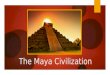 The Maya Civilization. Goals for Today:  To identify and describe the achievements of the Maya civilization  To compare ways the Maya forged their civilization