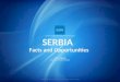 SERBIA Jovan Miljkovic Senior Investment Advisor Facts and Opportunities Serbia Investment and Export Promotion Agency PRESENTATION RIGHTS RESERVED. COPYRIGHTS