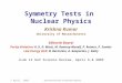 7 April, 2005SymmetriesTests in Nuclear Physics Symmetry Tests in Nuclear Physics Krishna Kumar University of Massachusetts Editorial Board: Parity Violation:
