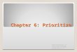 Chapter 6: Prioritize ©Pearson Education, Inc. (2013) Sherfield/Moody, Cornerstones for Career College Success, 3e