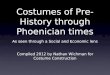 Costumes of Pre- History through Phoenician times As seen through a Social and Economic lens Compiled 2012 by Nathan Wichman for Costume Construction