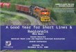 A Good Year for Short Lines & Regionals Dave Mears Senior Director American Short Line and Regional Railroad Association ACACSO Conference Orlando, FL