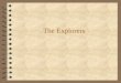 The Explorers 7 th grade Standards 4 7.11 Students analyze political and economic change in the sixteenth, seventeenth, and eighteenth centuries (the