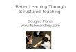 Better Learning Through Structured Teaching Douglas Fisher 