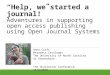 “Help, we started a journal!” Adventures in supporting open access publishing using Open Journal Systems Anna Craft Metadata Cataloger The University of